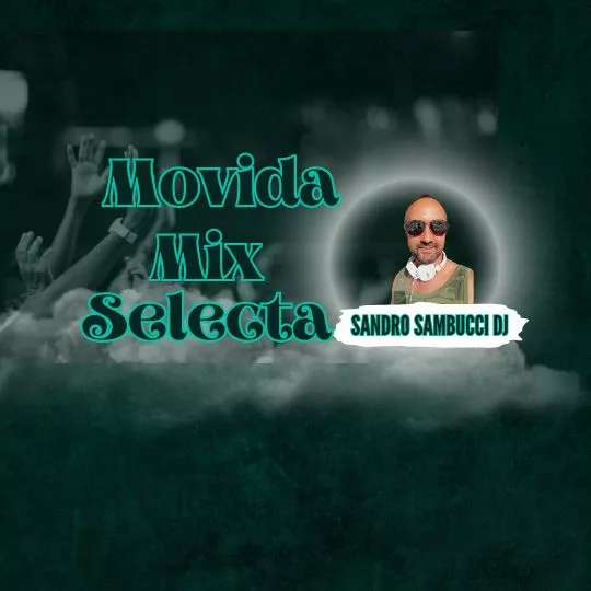 Movida Mix Selecta     dj Sandro Sambucci