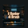 Il Bunker dj Brush